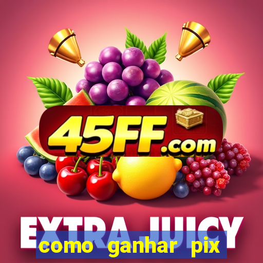 como ganhar pix dos arabes